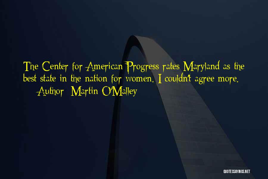 Martin O'Malley Quotes: The Center For American Progress Rates Maryland As The Best State In The Nation For Women. I Couldn't Agree More.