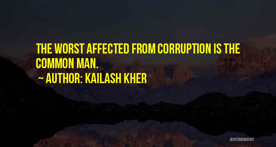 Kailash Kher Quotes: The Worst Affected From Corruption Is The Common Man.
