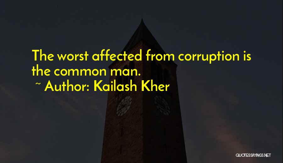 Kailash Kher Quotes: The Worst Affected From Corruption Is The Common Man.