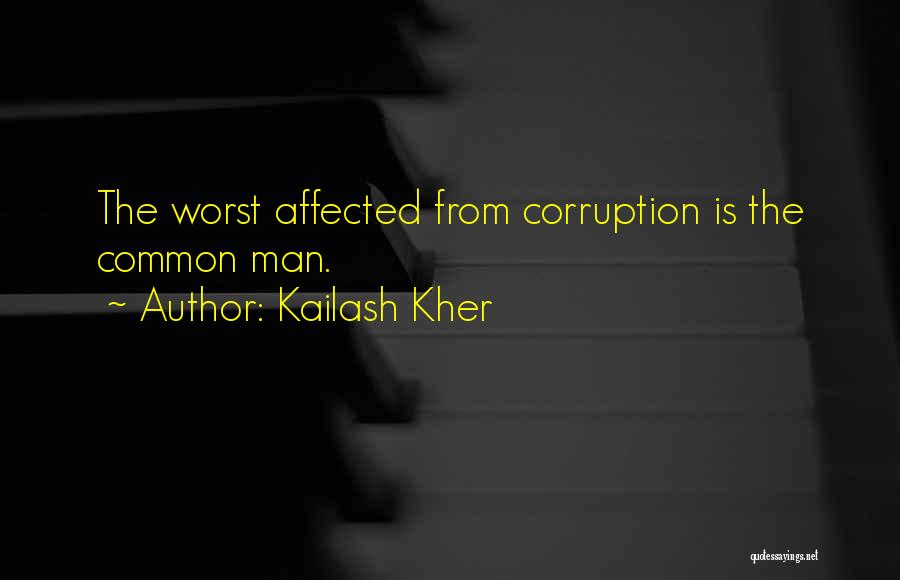 Kailash Kher Quotes: The Worst Affected From Corruption Is The Common Man.