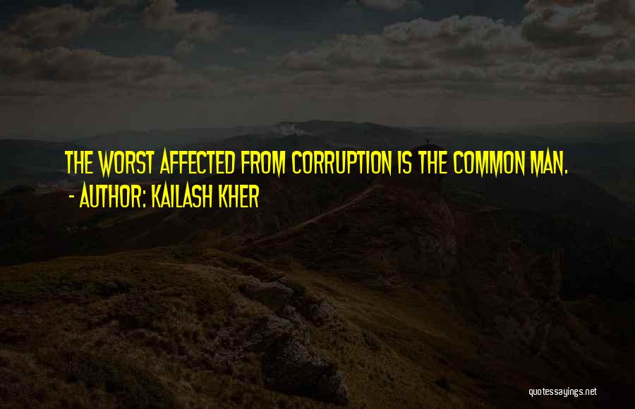 Kailash Kher Quotes: The Worst Affected From Corruption Is The Common Man.