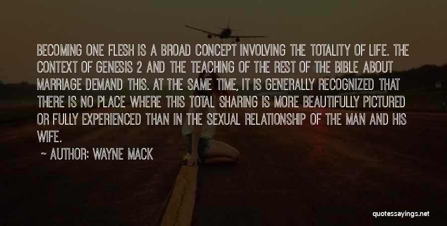 Wayne Mack Quotes: Becoming One Flesh Is A Broad Concept Involving The Totality Of Life. The Context Of Genesis 2 And The Teaching