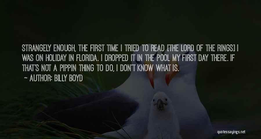 Billy Boyd Quotes: Strangely Enough, The First Time I Tried To Read [the Lord Of The Rings] I Was On Holiday In Florida.