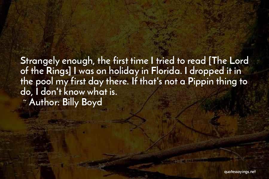 Billy Boyd Quotes: Strangely Enough, The First Time I Tried To Read [the Lord Of The Rings] I Was On Holiday In Florida.