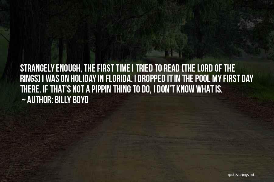 Billy Boyd Quotes: Strangely Enough, The First Time I Tried To Read [the Lord Of The Rings] I Was On Holiday In Florida.