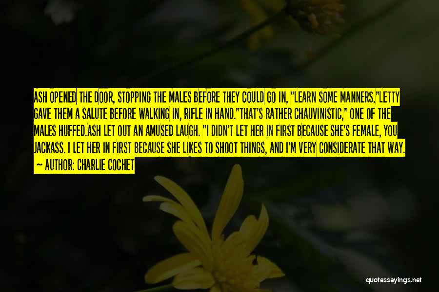 Charlie Cochet Quotes: Ash Opened The Door, Stopping The Males Before They Could Go In, Learn Some Manners.letty Gave Them A Salute Before