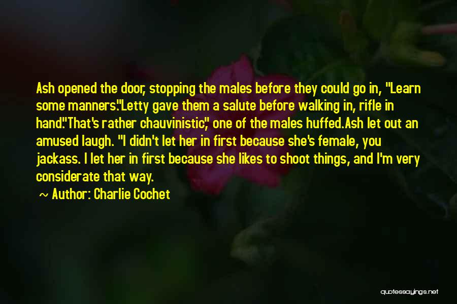 Charlie Cochet Quotes: Ash Opened The Door, Stopping The Males Before They Could Go In, Learn Some Manners.letty Gave Them A Salute Before