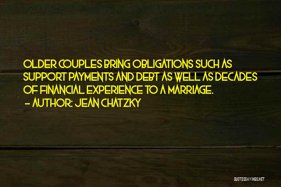 Jean Chatzky Quotes: Older Couples Bring Obligations Such As Support Payments And Debt As Well As Decades Of Financial Experience To A Marriage.