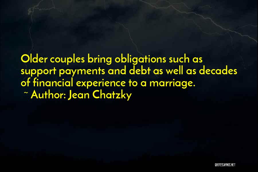 Jean Chatzky Quotes: Older Couples Bring Obligations Such As Support Payments And Debt As Well As Decades Of Financial Experience To A Marriage.