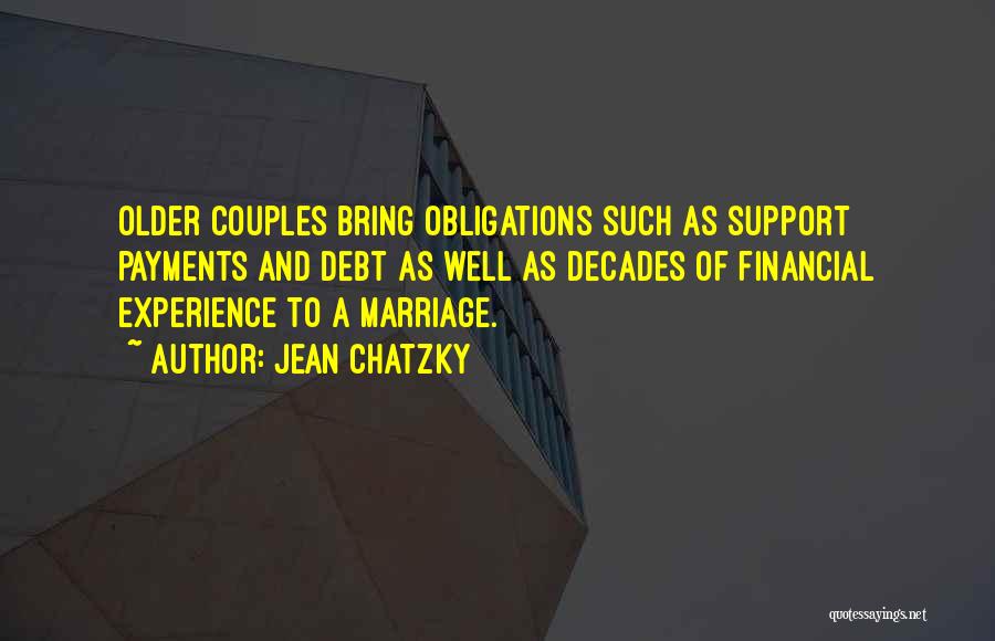 Jean Chatzky Quotes: Older Couples Bring Obligations Such As Support Payments And Debt As Well As Decades Of Financial Experience To A Marriage.