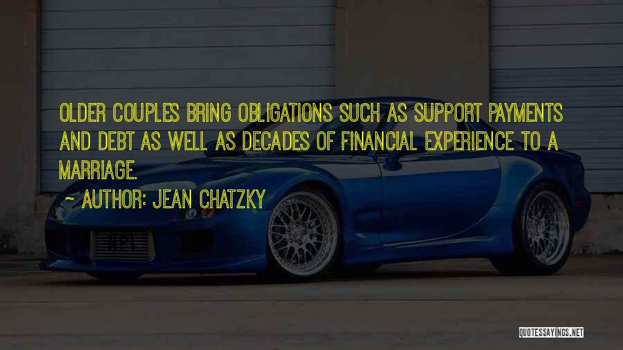 Jean Chatzky Quotes: Older Couples Bring Obligations Such As Support Payments And Debt As Well As Decades Of Financial Experience To A Marriage.