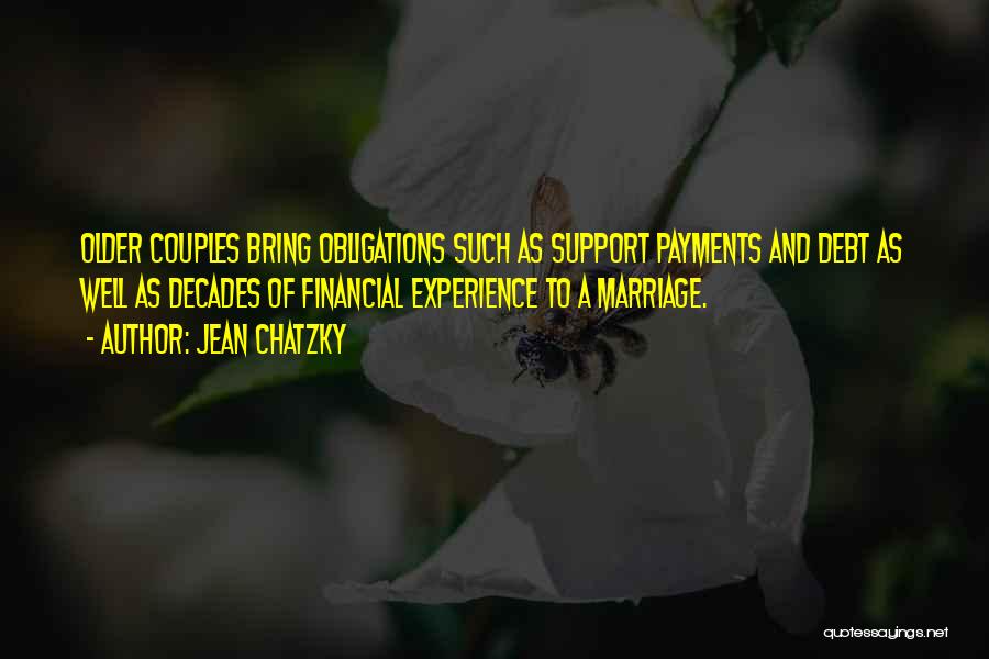 Jean Chatzky Quotes: Older Couples Bring Obligations Such As Support Payments And Debt As Well As Decades Of Financial Experience To A Marriage.