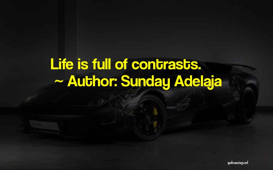 Sunday Adelaja Quotes: Life Is Full Of Contrasts.