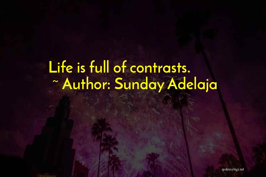 Sunday Adelaja Quotes: Life Is Full Of Contrasts.