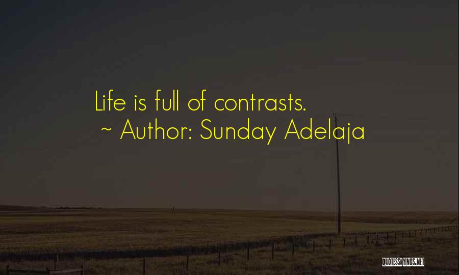 Sunday Adelaja Quotes: Life Is Full Of Contrasts.