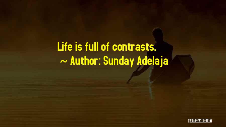 Sunday Adelaja Quotes: Life Is Full Of Contrasts.