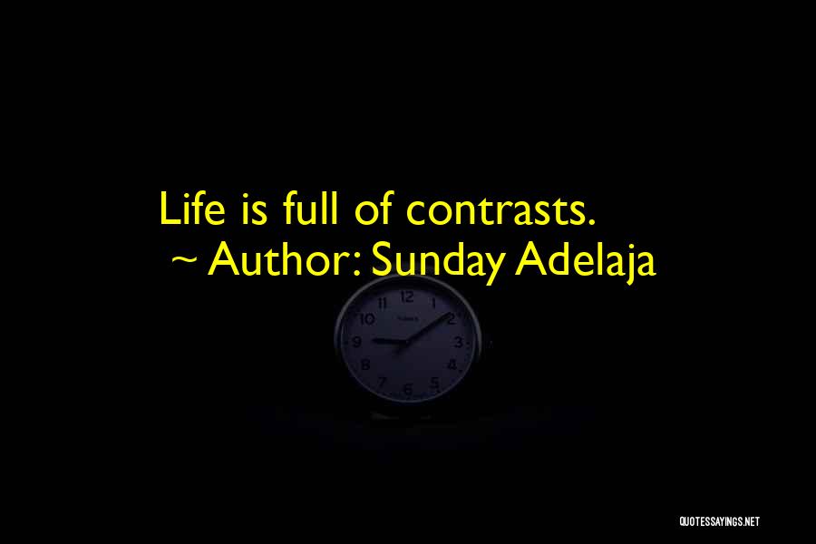 Sunday Adelaja Quotes: Life Is Full Of Contrasts.