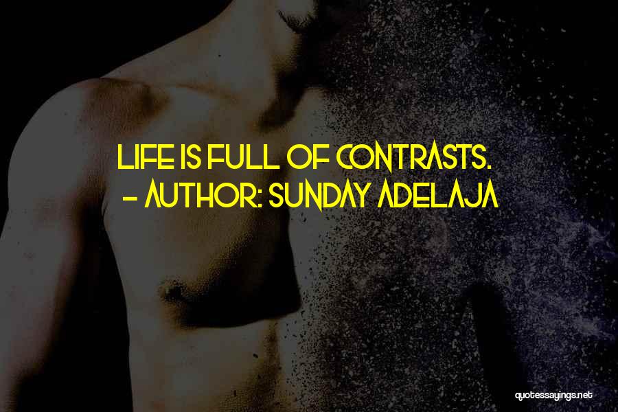 Sunday Adelaja Quotes: Life Is Full Of Contrasts.