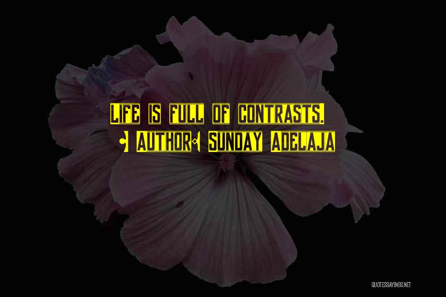 Sunday Adelaja Quotes: Life Is Full Of Contrasts.