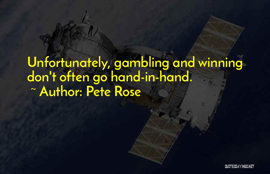 Pete Rose Quotes: Unfortunately, Gambling And Winning Don't Often Go Hand-in-hand.