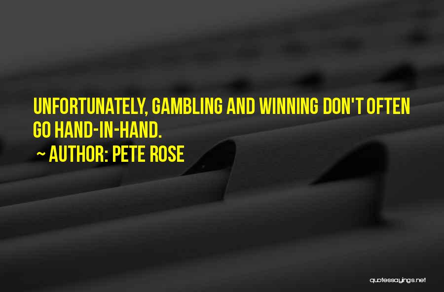 Pete Rose Quotes: Unfortunately, Gambling And Winning Don't Often Go Hand-in-hand.