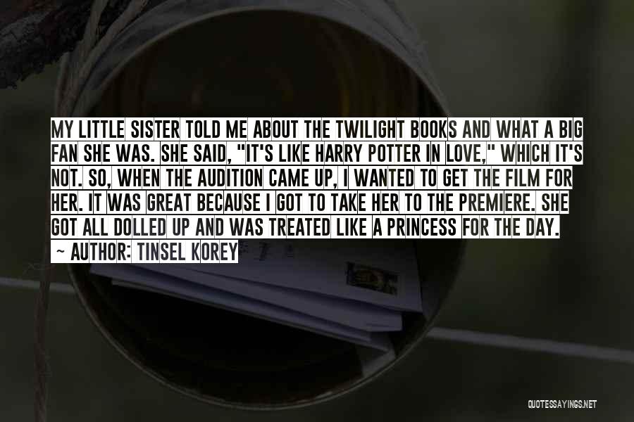 Tinsel Korey Quotes: My Little Sister Told Me About The Twilight Books And What A Big Fan She Was. She Said, It's Like