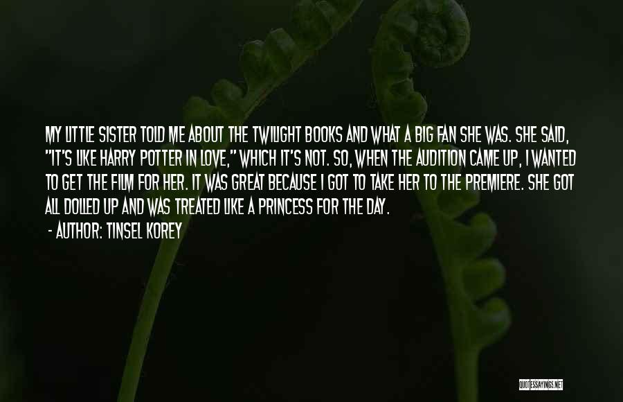 Tinsel Korey Quotes: My Little Sister Told Me About The Twilight Books And What A Big Fan She Was. She Said, It's Like