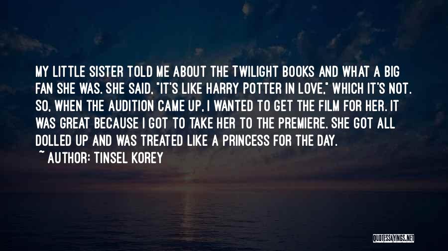 Tinsel Korey Quotes: My Little Sister Told Me About The Twilight Books And What A Big Fan She Was. She Said, It's Like