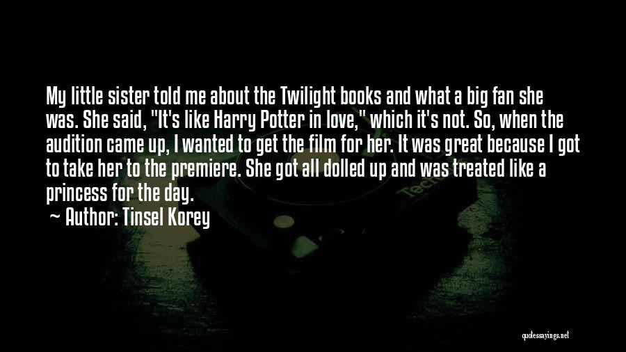 Tinsel Korey Quotes: My Little Sister Told Me About The Twilight Books And What A Big Fan She Was. She Said, It's Like