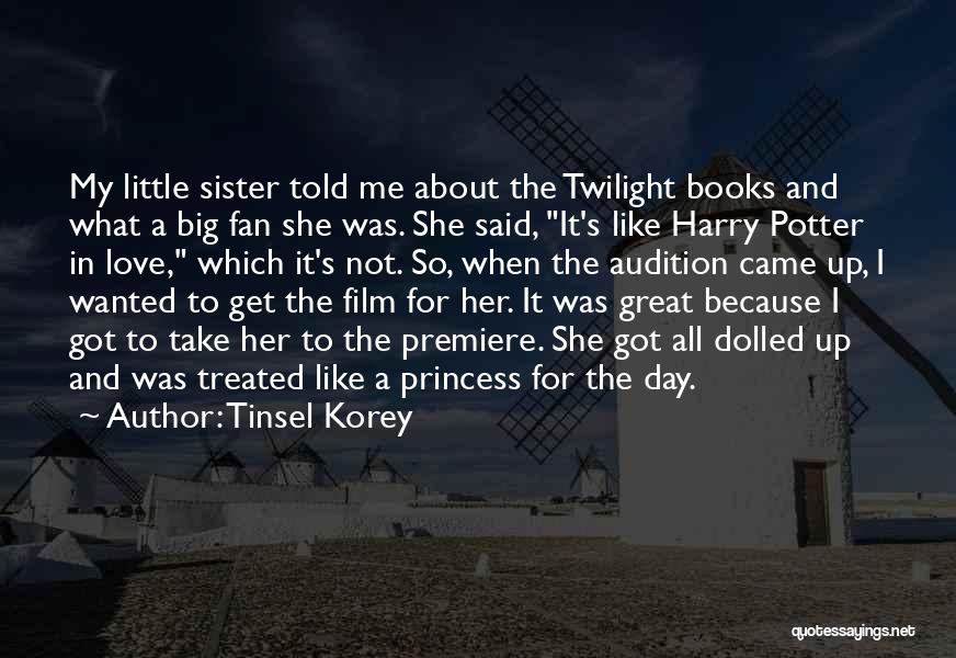 Tinsel Korey Quotes: My Little Sister Told Me About The Twilight Books And What A Big Fan She Was. She Said, It's Like