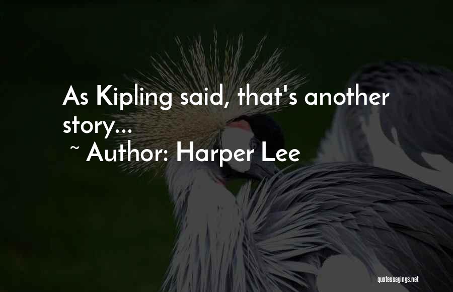 Harper Lee Quotes: As Kipling Said, That's Another Story...