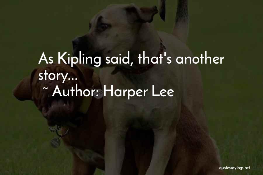 Harper Lee Quotes: As Kipling Said, That's Another Story...