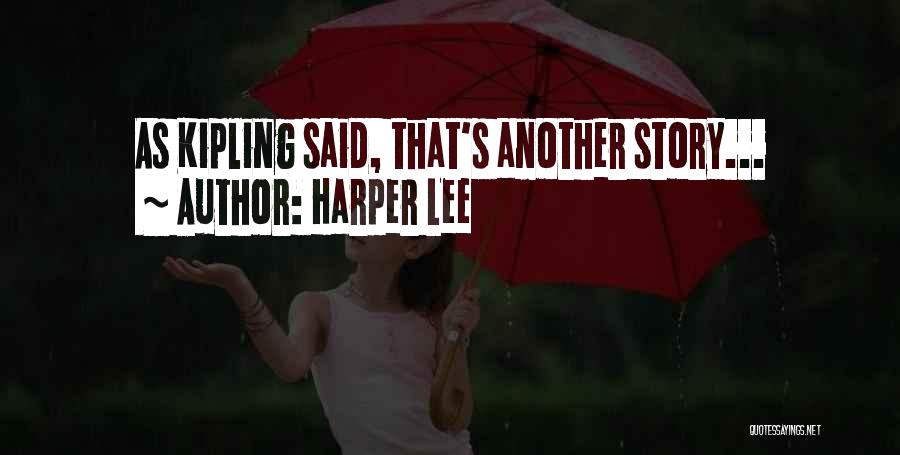 Harper Lee Quotes: As Kipling Said, That's Another Story...