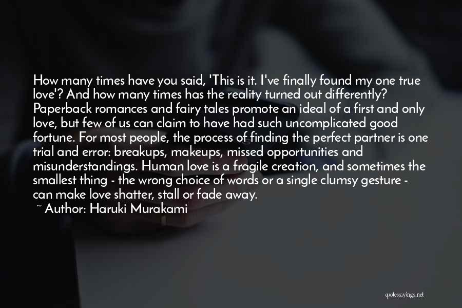 Haruki Murakami Quotes: How Many Times Have You Said, 'this Is It. I've Finally Found My One True Love'? And How Many Times