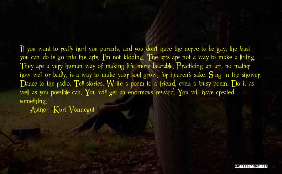 Kurt Vonnegut Quotes: If You Want To Really Hurt You Parents, And You Don't Have The Nerve To Be Gay, The Least You
