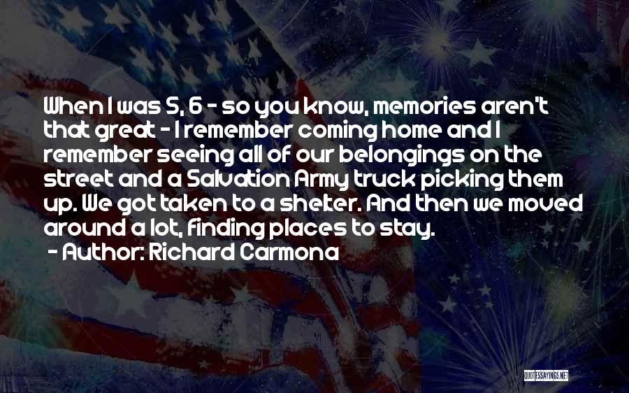 Richard Carmona Quotes: When I Was 5, 6 - So You Know, Memories Aren't That Great - I Remember Coming Home And I