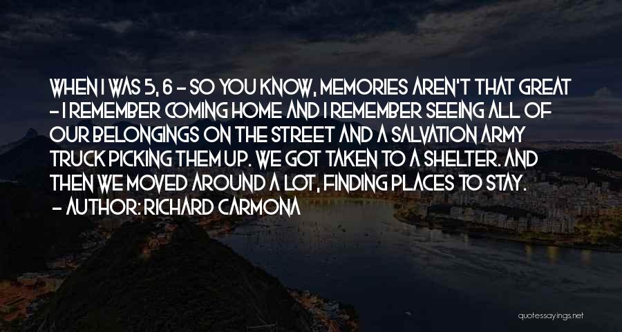 Richard Carmona Quotes: When I Was 5, 6 - So You Know, Memories Aren't That Great - I Remember Coming Home And I