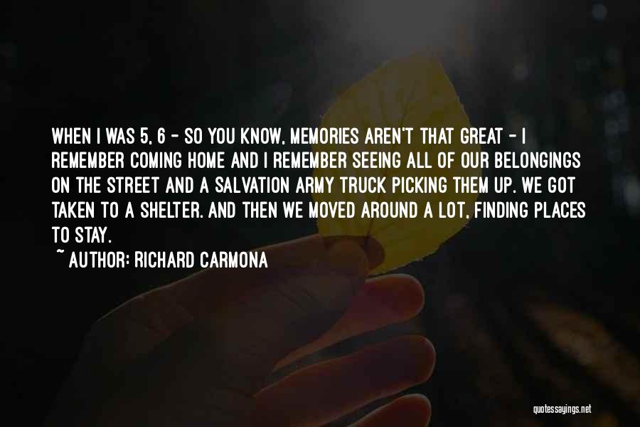 Richard Carmona Quotes: When I Was 5, 6 - So You Know, Memories Aren't That Great - I Remember Coming Home And I