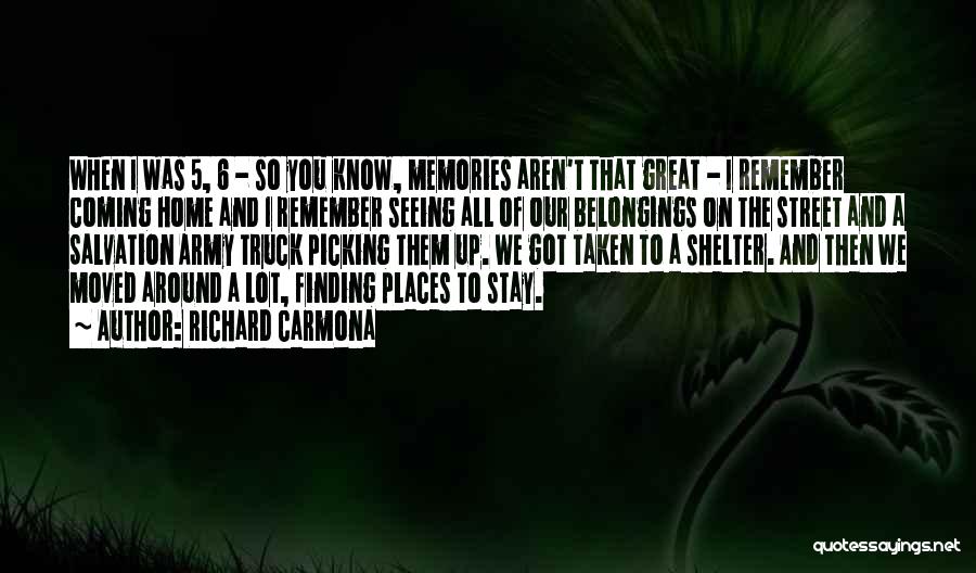 Richard Carmona Quotes: When I Was 5, 6 - So You Know, Memories Aren't That Great - I Remember Coming Home And I