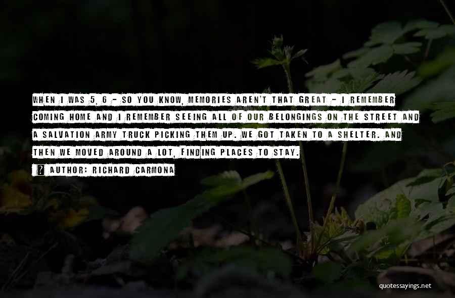 Richard Carmona Quotes: When I Was 5, 6 - So You Know, Memories Aren't That Great - I Remember Coming Home And I