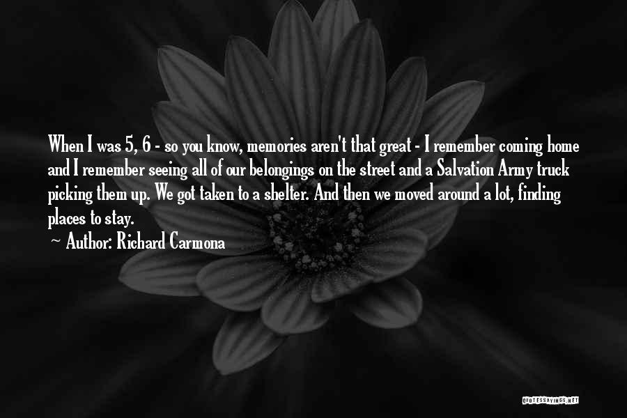 Richard Carmona Quotes: When I Was 5, 6 - So You Know, Memories Aren't That Great - I Remember Coming Home And I