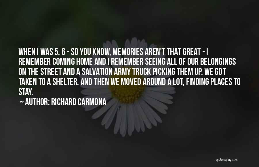 Richard Carmona Quotes: When I Was 5, 6 - So You Know, Memories Aren't That Great - I Remember Coming Home And I