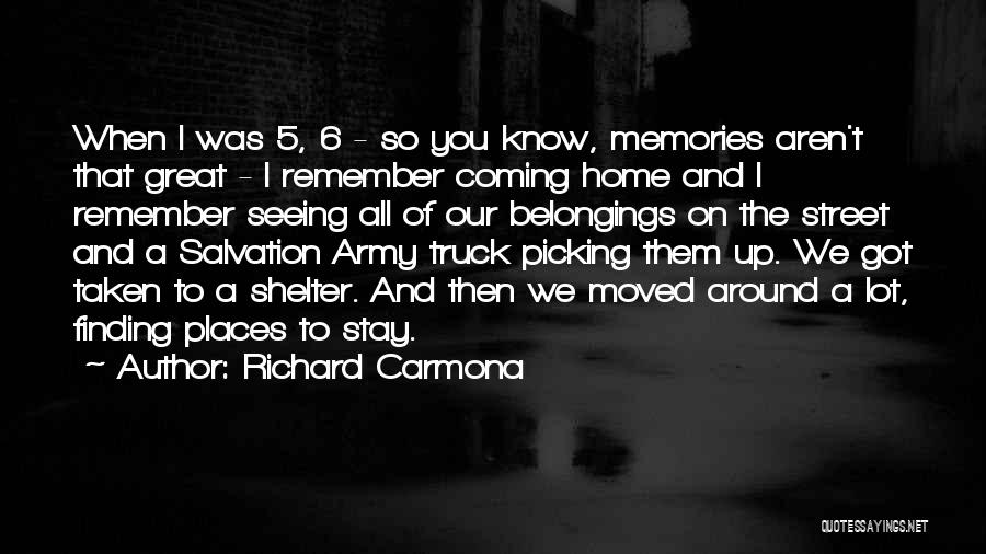 Richard Carmona Quotes: When I Was 5, 6 - So You Know, Memories Aren't That Great - I Remember Coming Home And I