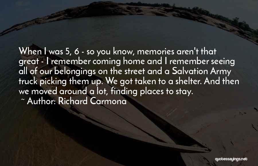 Richard Carmona Quotes: When I Was 5, 6 - So You Know, Memories Aren't That Great - I Remember Coming Home And I