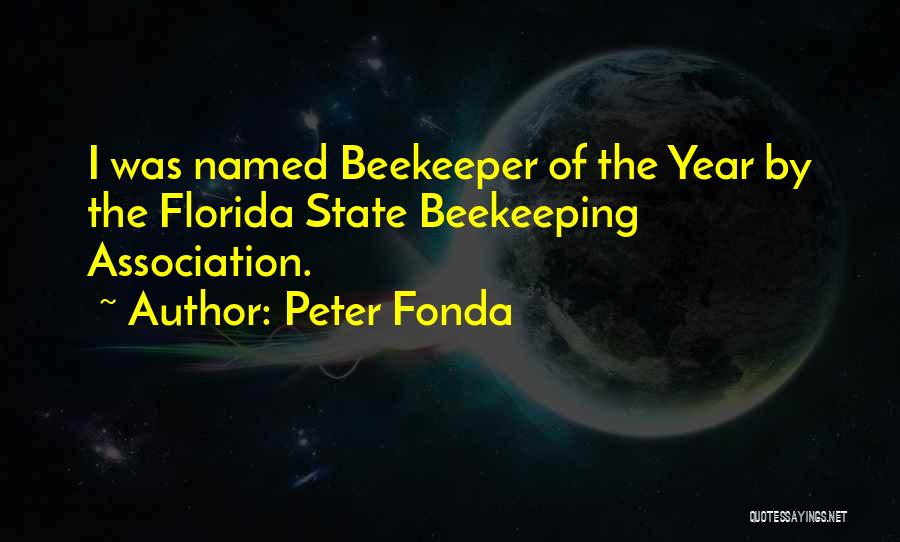 Peter Fonda Quotes: I Was Named Beekeeper Of The Year By The Florida State Beekeeping Association.