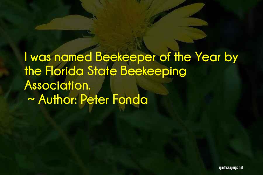 Peter Fonda Quotes: I Was Named Beekeeper Of The Year By The Florida State Beekeeping Association.