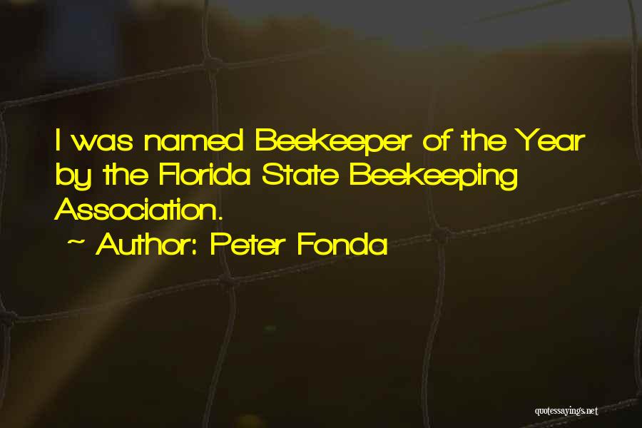 Peter Fonda Quotes: I Was Named Beekeeper Of The Year By The Florida State Beekeeping Association.