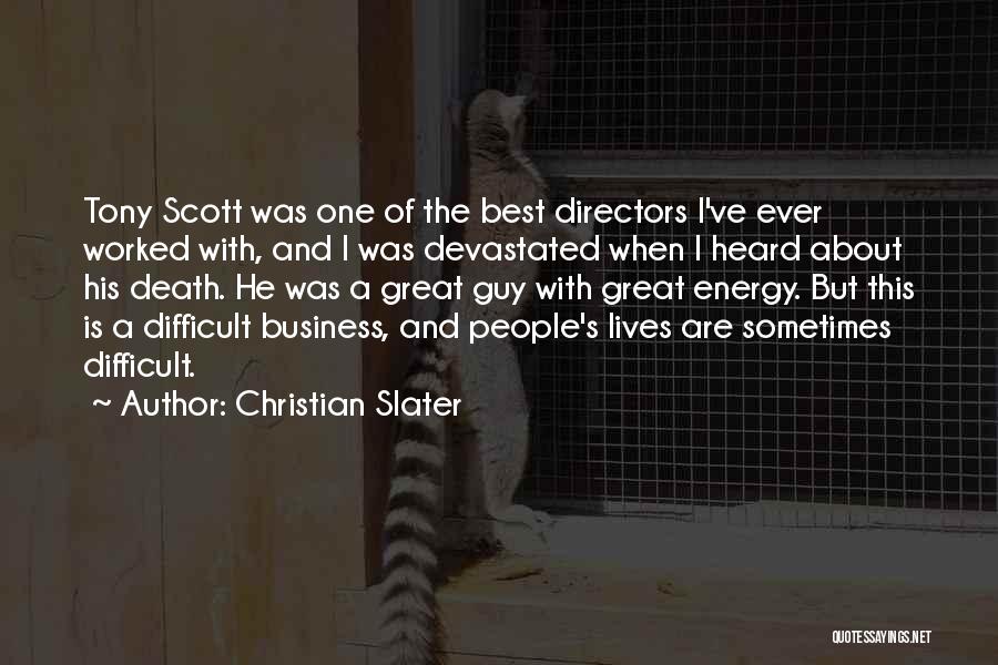 Christian Slater Quotes: Tony Scott Was One Of The Best Directors I've Ever Worked With, And I Was Devastated When I Heard About