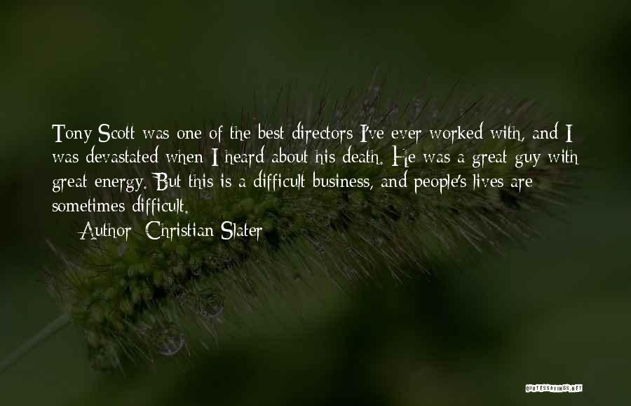 Christian Slater Quotes: Tony Scott Was One Of The Best Directors I've Ever Worked With, And I Was Devastated When I Heard About