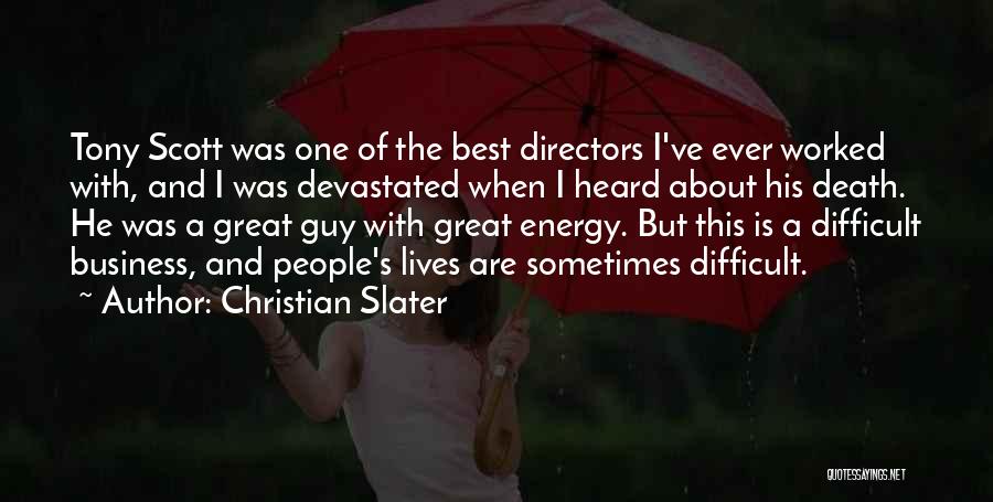 Christian Slater Quotes: Tony Scott Was One Of The Best Directors I've Ever Worked With, And I Was Devastated When I Heard About